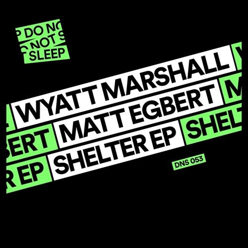 Wyatt Marshall, Matt Egbert - Shelter EP [DNS053]